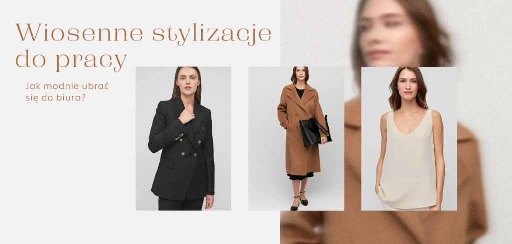 Wiosenne stylizacje do pracy - jak modnie ubrać się do biura?