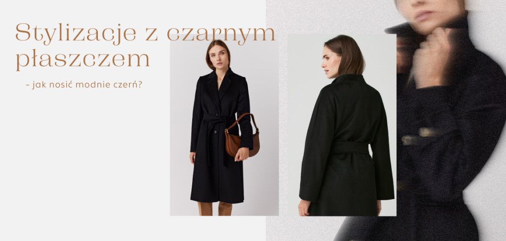 Stylizacje z czarnym płaszczem - jak nosić modnie czerń?
